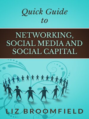 cover image of Quick Guide to Networking, Social Media and Social Capital